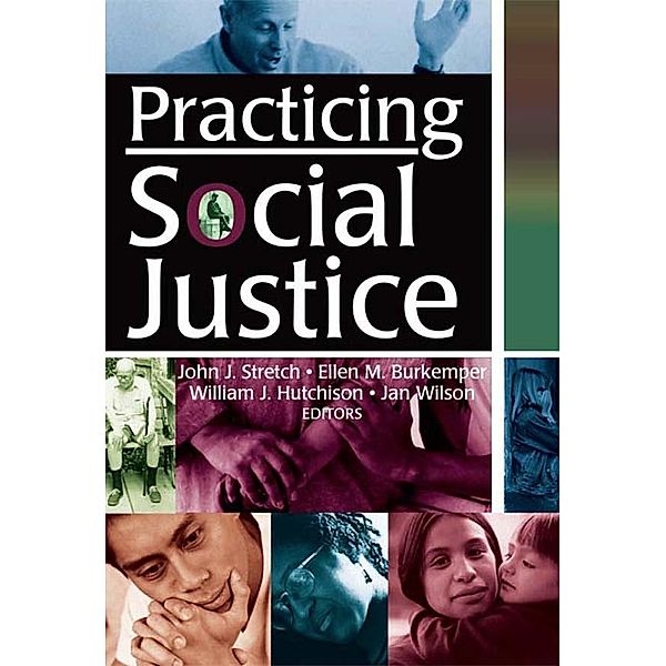 Practicing Social Justice, Ellen Burkemper, William J Hutchison, Jan Wilson, John J Stretch