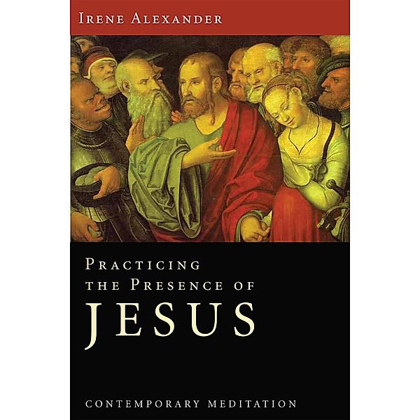 Practicing the Presence of Jesus, Irene Alexander
