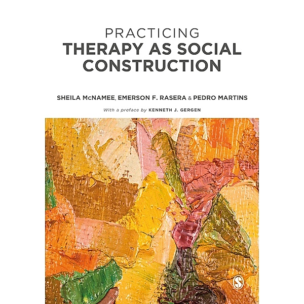 Practicing Therapy as Social Construction, Sheila McNamee, Emerson F Rasera, Pedro Martins
