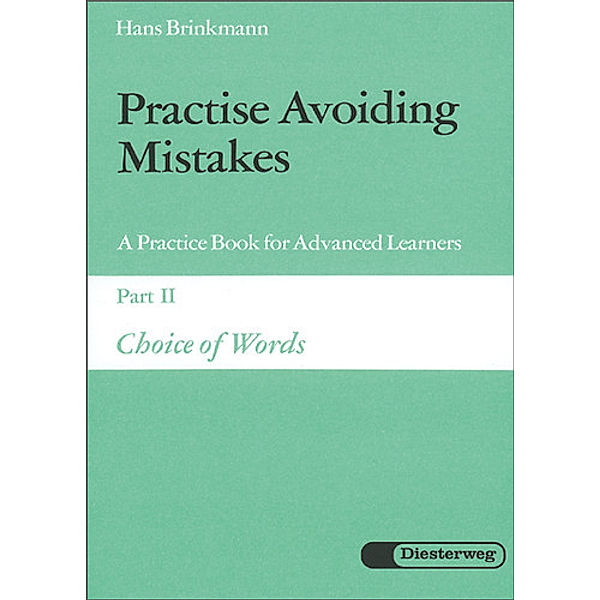Practise Avoiding Mistakes: Bd.2 Choice of Words, Hans Brinkmann