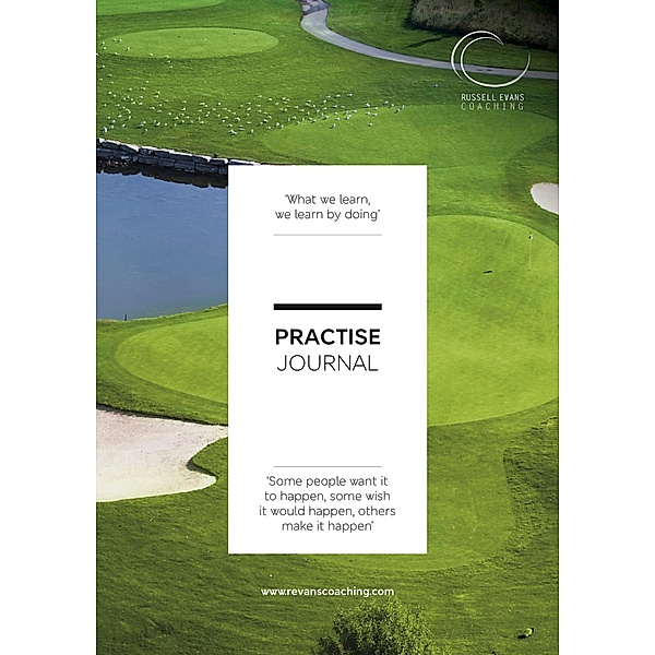 Practise Journal - Your Golfing Practise Bible, Russell Evans