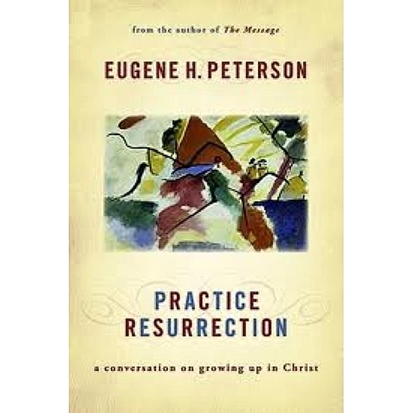 Practise Resurrection, Eugene Peterson