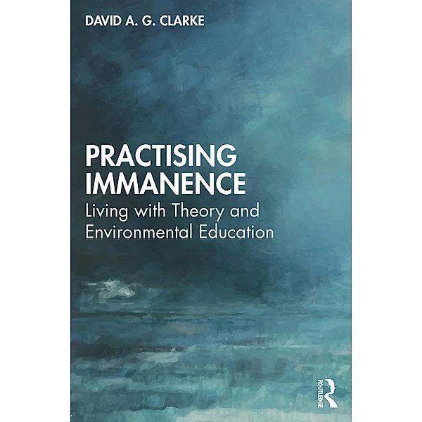 Practising Immanence, David A. G. Clarke