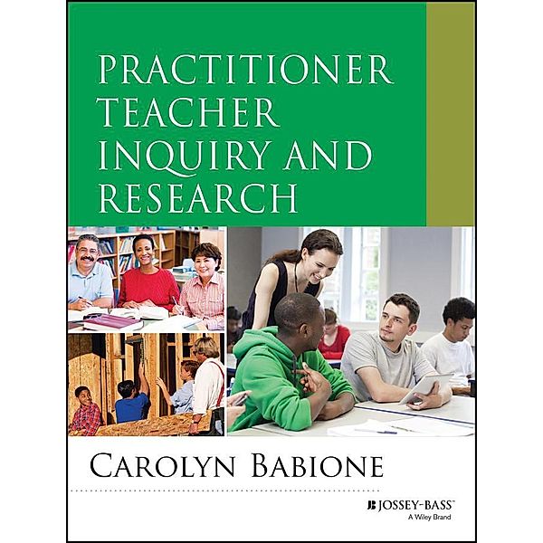 Practitioner Teacher Inquiry and Research / Research Methods for the Social Sciences, Carolyn A. Babione