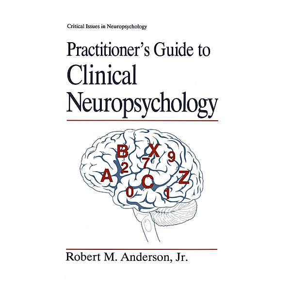 Practitioner's Guide to Clinical Neuropsychology, Robert M. Anderson