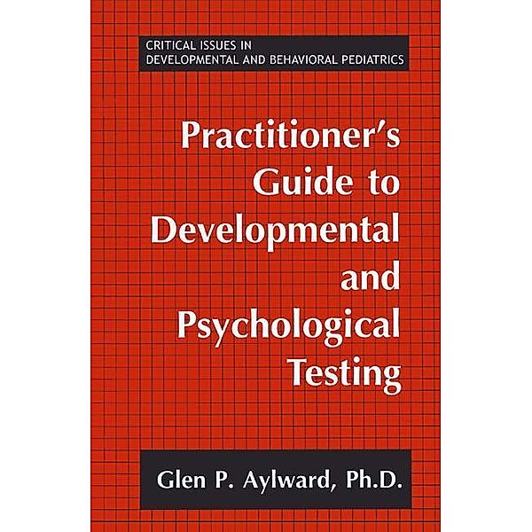 Practitioner's Guide to Developmental and Psychological Testing, Glen P. Aylward