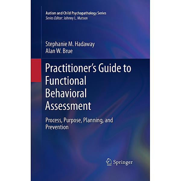 Practitioner's Guide to Functional Behavioral Assessment, Stephanie M. Hadaway, Alan W. Brue