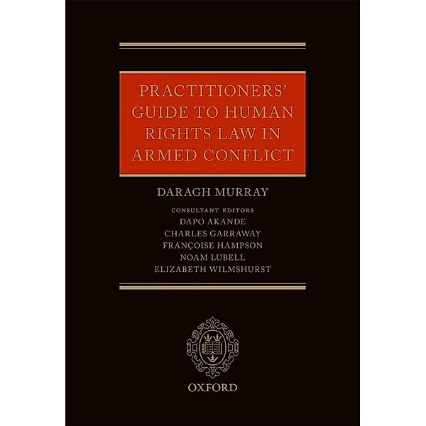 Practitioners' Guide to Human Rights Law in Armed Conflict, Daragh Murray