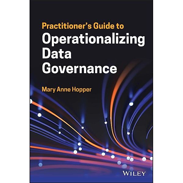 Practitioner's Guide to Operationalizing Data Governance / SAS Institute Inc, Mary Anne Hopper