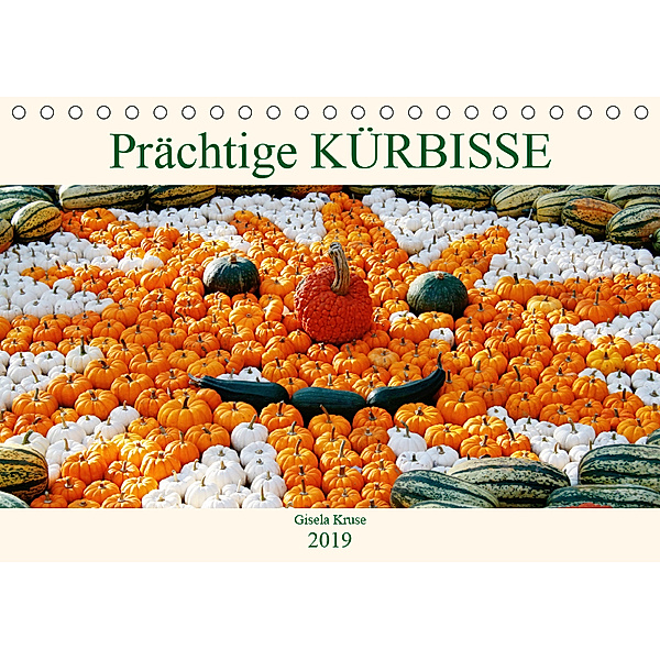 Prächtige Kürbisse (Tischkalender 2019 DIN A5 quer), Gisela Kruse
