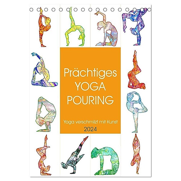 Prächtiges Yoga Pouring - Yoga verschmilzt mit Kunst (Tischkalender 2024 DIN A5 hoch), CALVENDO Monatskalender, Michaela Schimmack