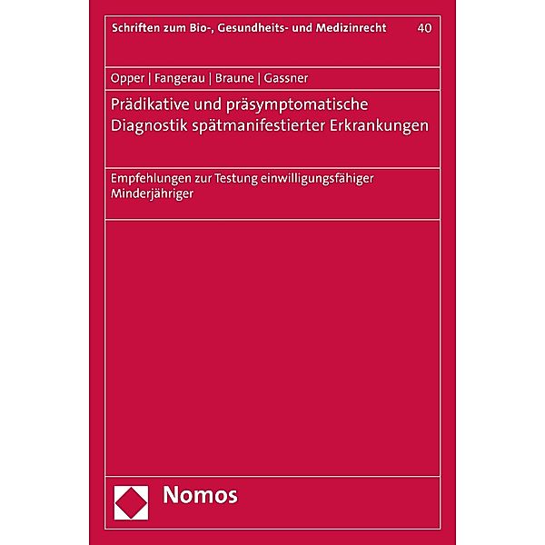 Prädiktive und präsymptomatische Diagnostik spätmanifestierender Erkrankungen / Schriften zum Bio-, Gesundheits- und Medizinrecht Bd.40, Janet Opper, Heiner Fangerau, Florian Braune, Ulrich M. Gassner