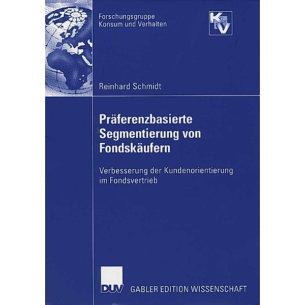 Präferenzbasierte Segmentierung von Fondskäufern / Forschungsgruppe Konsum und Verhalten, Reinhard Schmidt