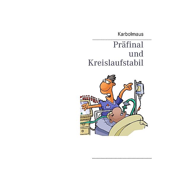 Präfinal und Kreislaufstabil, Karbolmaus