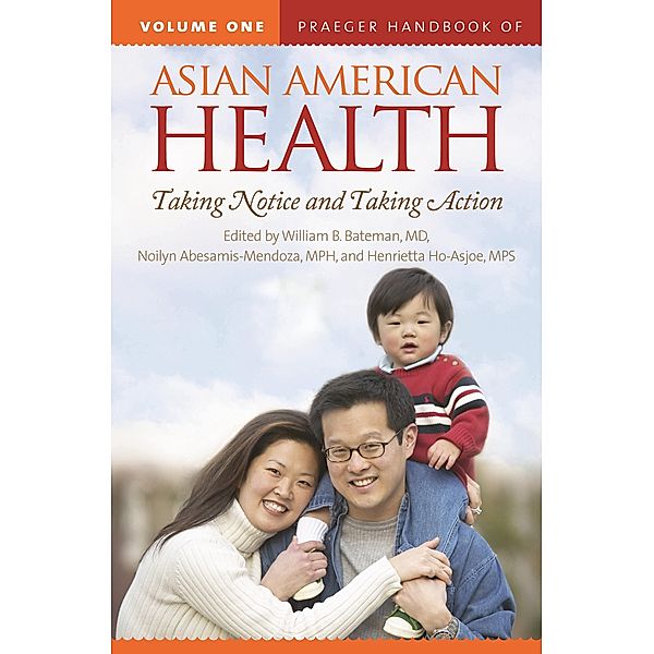 Praeger Handbook of Asian American Health, Noilyn Abesamis-Mendoza Mph, Henrietta Ho-Asjoe Mps, William B. Bateman M. D.