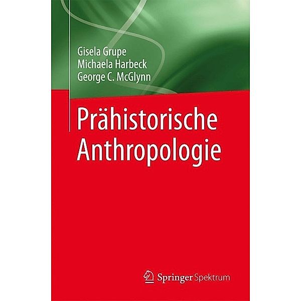 Prähistorische Anthropologie, Gisela Grupe, Michaela Harbeck, George C. McGlynn