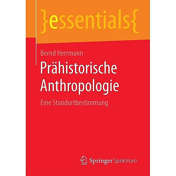 Prähistorische Anthropologie / essentials, Bernd Herrmann