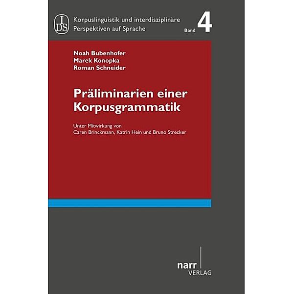 Präliminarien einer Korpusgrammatik / Korpuslinguistik und Interdisziplinäre Perspektiven auf Sprache - Corpus Linguistics and Interdisciplinary Perspectives on Language (CLIP) Bd.4, Noah Bubenhofer, Marek Konopka, Roman Schneider