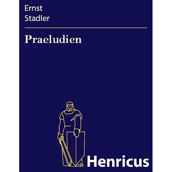 Praeludien, Ernst Stadler