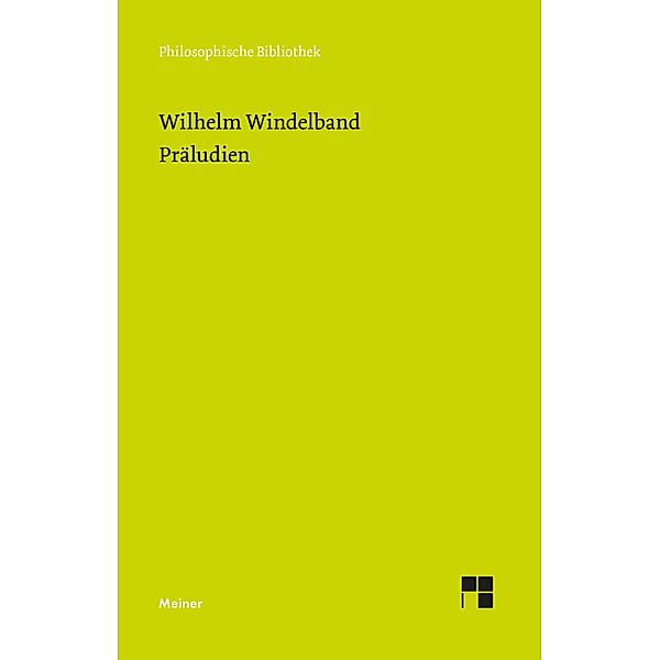 Präludien / Philosophische Bibliothek Bd.744, Wilhelm Windelband