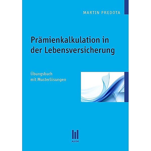 Prämienkalkulation in der Lebensversicherung, Martin Predota