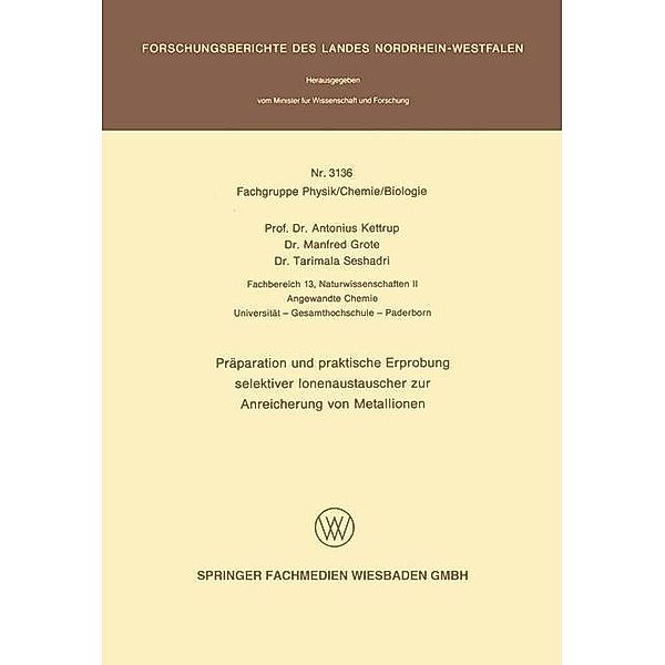 Präparation und praktische Erprobung selektiver Ionenaustauscher zur Anreicherung von Metallionen / Forschungsberichte des Landes Nordrhein-Westfalen Bd.3136, Antonius Kettrup