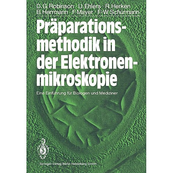 Präparationsmethodik in der Elektronenmikroskopie, David G. Robinson, Ulrich Ehlers, Rainer Herken, Bernd Herrmann, Frank Mayer, Friedrich-Wilhelm Schürmann