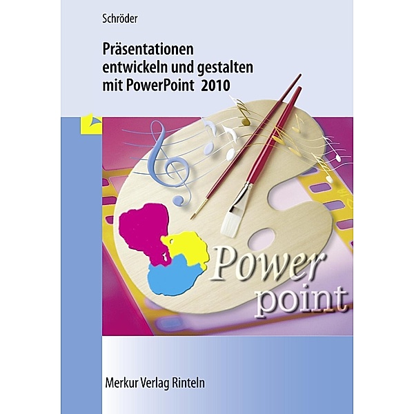 Präsentationen entwickeln gestalten mit PowerPoint 2010, Marion Schröder