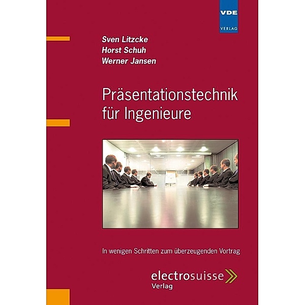 Präsentationstechnik für Ingenieure, Sven Litzcke, Horst Schuh, Werner Jansen