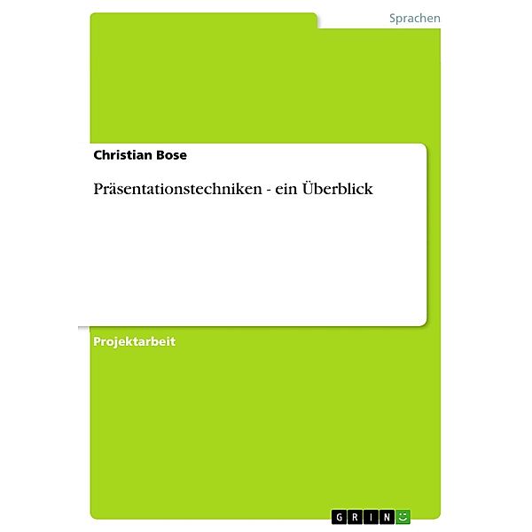 Präsentationstechniken - ein Überblick, Christian Bose