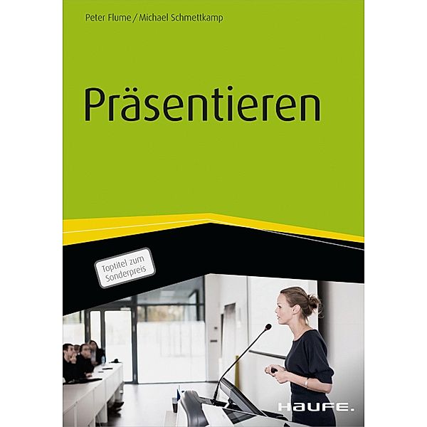 Präsentieren / Haufe Fachbuch, Peter Flume, Michael Schmettkamp