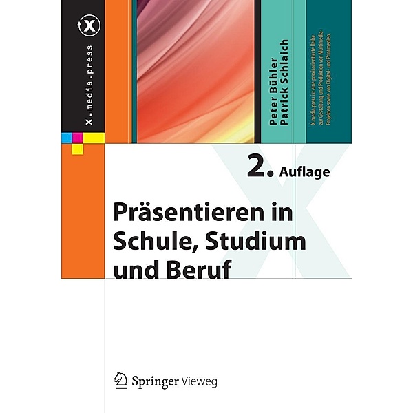 Präsentieren in Schule, Studium und Beruf / X.media.press, Peter Bühler, Patrick Schlaich