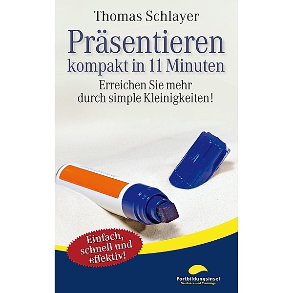 Präsentieren - kompakt in 11 Minuten / 11-Minuten-Ratgeber, Thomas Schlayer