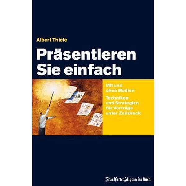 Präsentieren Sie einfach, m. CD-ROM, Albert Thiele