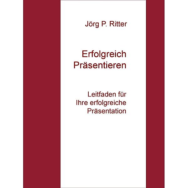 Präsentieren und Vortragen, Jörg P. Ritter
