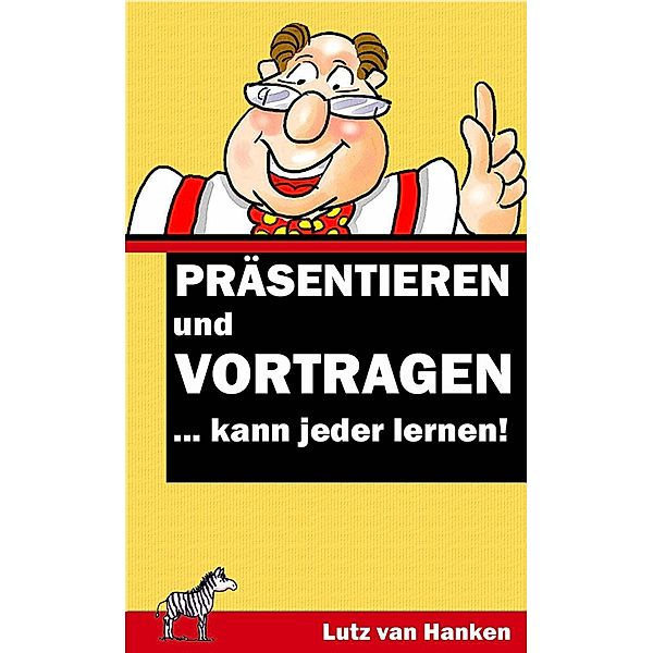 Präsentieren und Vortragen, Lutz van Hanken