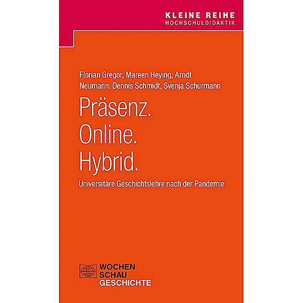 Präsenz. Online. Hybrid., Florian Gregor, Mareen Heying, Arndt Neumann, Dennis Schmidt, Svenja Schürmann