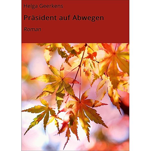 Präsident auf Abwegen, Helga Geerkens