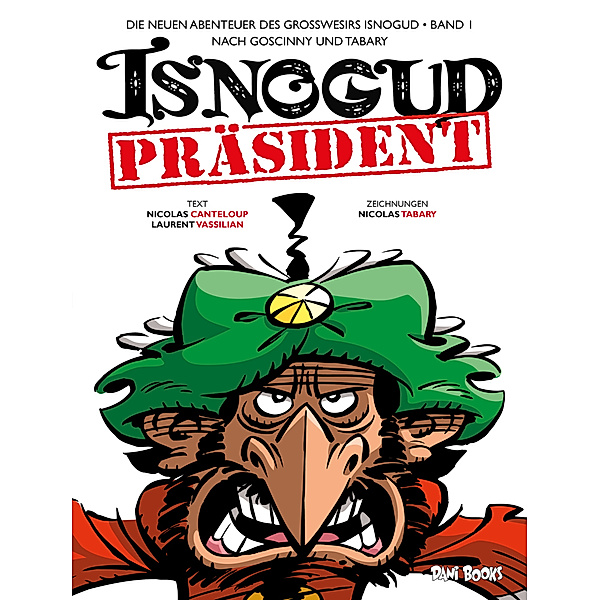 Präsident Isnogud (Die neuen Abenteuer des Großwesirs Isnogud, Band 1), Nicolas Canteloup, Laurent Vassilian