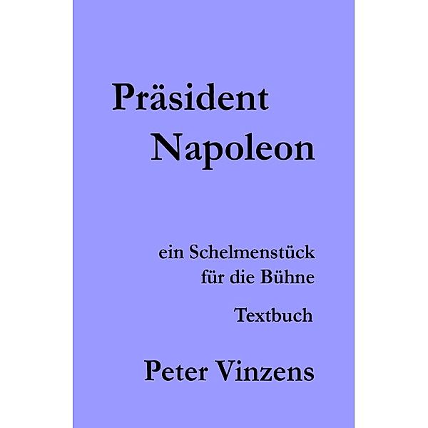 Präsident Napoleon, Peter Vinzens