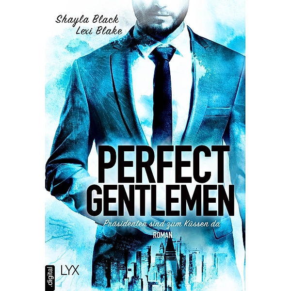 Präsidenten sind zum Küssen da / Perfect Gentlemen Bd.5, Shayla Black, Lexi Blake