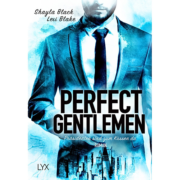 Präsidenten sind zum Küssen da / Perfect Gentlemen Bd.5, Shayla Black