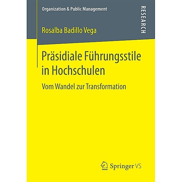 Präsidiale Führungsstile in Hochschulen / Organization & Public Management, Rosalba Badillo Vega