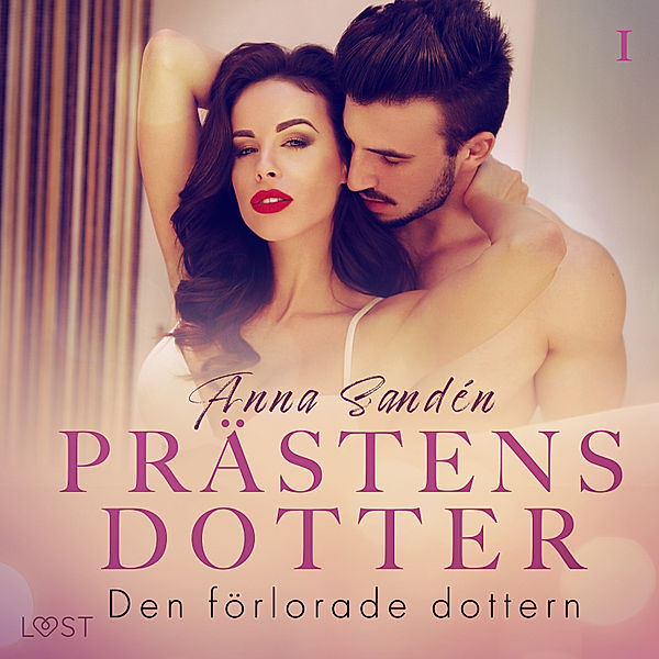 Prästens dotter - 1 - Prästens dotter 1: Den förlorade dottern - historisk erotik, Anna Sandén