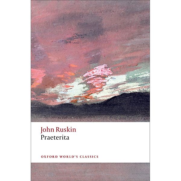 Praeterita / Oxford World's Classics, John Ruskin