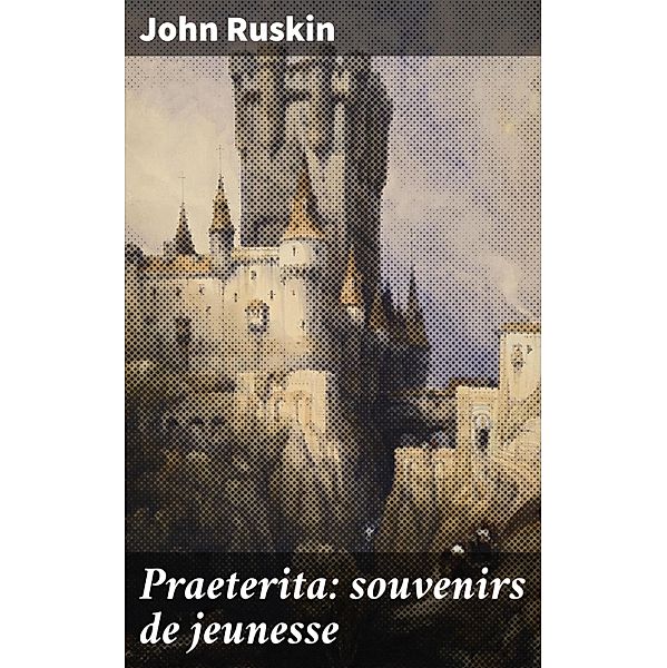 Praeterita: souvenirs de jeunesse, John Ruskin