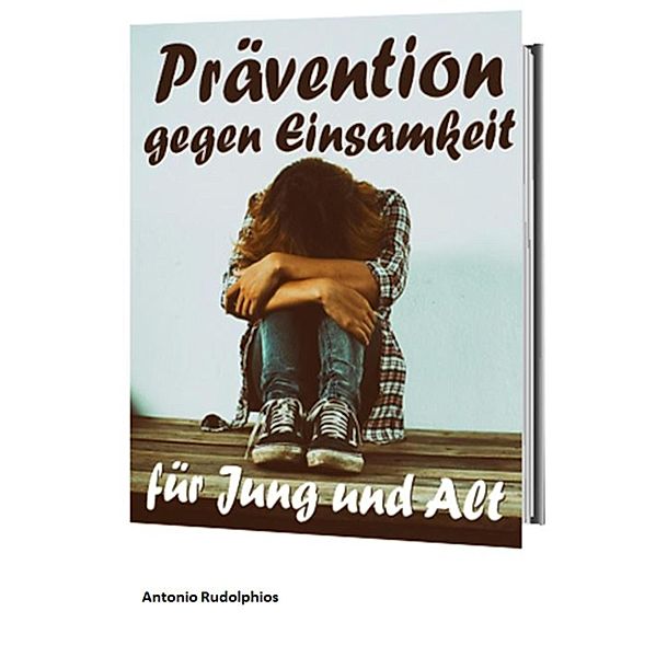 Prävention gegen Einsamkeit für Jung und Alt, Antonio Rudolphios