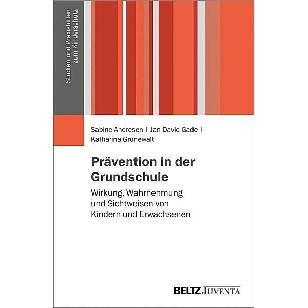 Prävention sexueller Gewalt in der Grundschule / Studien und Praxishilfen zum Kinderschutz, Sabine Andresen, Jan David Gade, Katharina Grünewalt