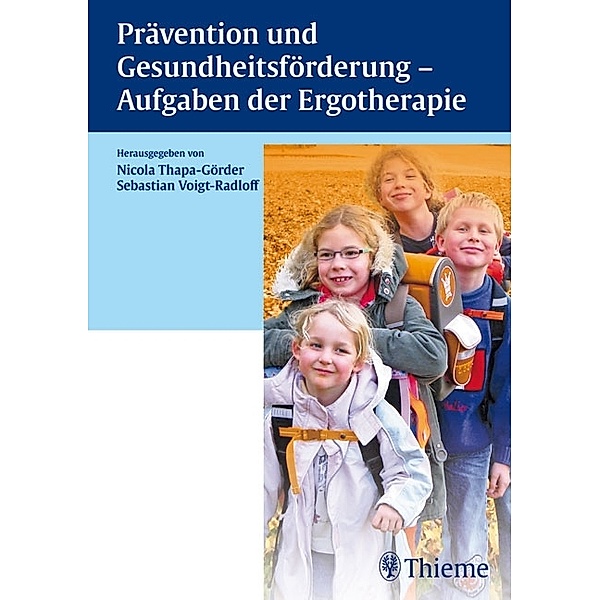 Prävention und Gesundheitsförderung - Aufgaben der Ergotherapie, Nicola Thapa-Görder, Sebastian Voigt-Radloff