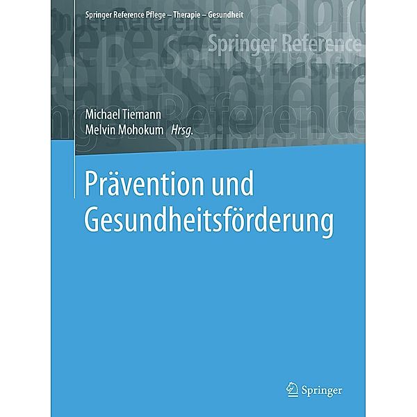 Prävention und Gesundheitsförderung / Springer Reference Pflege - Therapie - Gesundheit